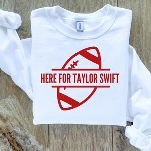 Here For Taylor Swift Football Sweatshirt